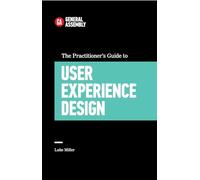 The Practitioner's Guide To User Experience Design (Top 5 Things Learn/Hard Way)