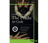 The Prado. Art Guide: 120 essential masterpieces