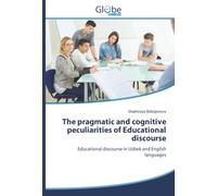The pragmatic and cognitive peculiarities of Educational discourse: Educational discourse in Uzbek and English languages