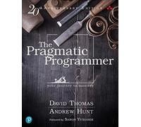 Pragmatic Programmer, The: Your journey to mastery, 20th Anniversary Edition