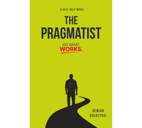 The PRAGMATIST: (Do What Works)