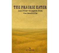 The Prairie Eater: and Other Whispers from the Sandhills