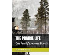 THE PRAIRIE LIFE: One Family's Journey Book 3