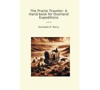 The Prairie Traveler: A Hand-book for Overland Expeditions (Classic Books)