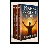 The Praise & Presence Trilogy: 3 Books to Ignite Powerful Worship, Victorious Praise, and Intimacy with God (Trilogy Series)