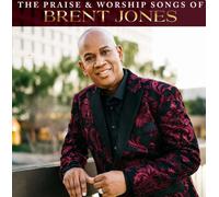 The Praise & Worship Songs of Brent Jones