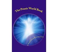 The Pranic World Book: Living Without Hunger: Volume 1