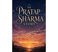THE PRATAP SHARMA STORY: DIFFERENT DESTINIES