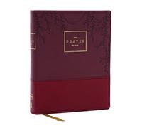 The Prayer Bible: Pray God’s Word Cover to Cover (NKJV, Burgundy Leathersoft, Red Letter, Comfort Print): Nkjv, the Prayer Bible, Leathersoft, Burgundy, Red Letter, Comfort Print