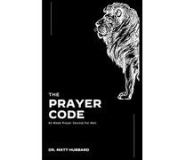 The Prayer Code: Daily Prayer Journal for Christian Men