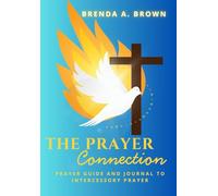 The Prayer Connection: A Guide to Intercessory Prayer