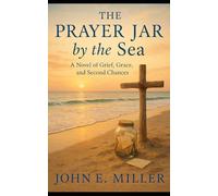 The Prayer Jar by the Sea: A Novel of Grief, Grace, and Second Chances