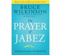 The Prayer of Jabez : Breaking Through to the Blessed Life