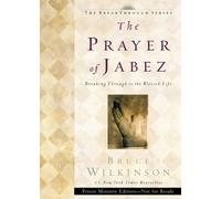 The Prayer of Jabez: Breaking Through to the Blessed Life