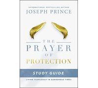 The Prayer of Protection Study Guide: Living Fearlessly in Dangerous Times