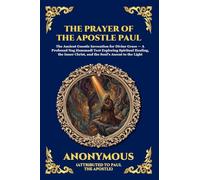 The Prayer of the Apostle Paul: The Ancient Gnostic Invocation for Divine Grace - A Profound Nag Hammadi Text Exploring Spiritual Healing, the Inner ... Print Deluxe Edition For Easy Reading) (72)