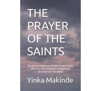 THE PRAYER OF THE SAINTS: (A Literal Compilation of 1001 Prayer Points Plus 100 Other Requests Handpicked Directly from The Bible)