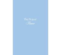 The Prayer Planner Daily: A Daily Christian Prayer Journal for Women to Build Faith, Stay Consistent in Prayer, and Grow Closer to God with Scripture, Gratitude, and Guided Prayers