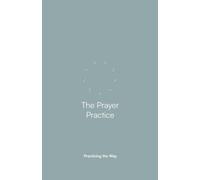 The Prayer Practice: Companion Guide