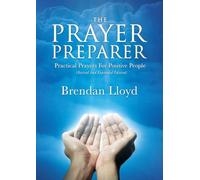 The Prayer Preparer: Practical Prayers For Positive People