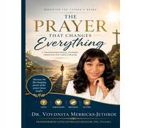 The Prayer That Changes Everything: A Transformational Journey Through the Lord’s Prayer