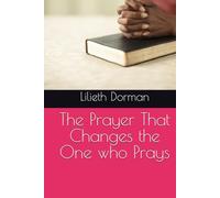 The Prayer That Changes the One who Prays