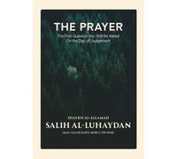 The Prayer: The First Question You Will Be Asked On the Day of Judgement