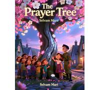 The Prayer Tree: A tree in the middle of a town blooms only when children whisper prayers