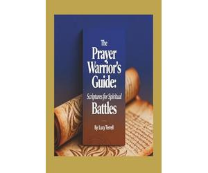The Prayer Warrior's Guide:: Scriptures for Spiritual Battles