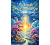 The Prayer You’ve Been Living: 80 Poetic Blessings for the Exhausted & Eternal One