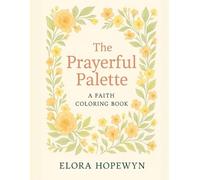 The Prayerful Palette: A Faith Coloring Book