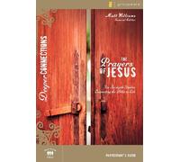 The Prayers of Jesus Participant's Guide: Six In-depth Studies Connecting the Bible to Life (Deeper Connections)