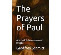 The Prayers of Paul: Apostolic Intercession and Insight