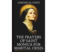 THE PRAYERS OF SAINT MONICA FOR MARITAL CRISIS: 3 Powerful Novenas, Chaplet, & Litany For Husbands & Wives Who Refuse to Give Up (THE CROWD OF HEAVENLY WITNESSES)