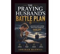 THE PRAYING HUSBAND'S BATTLE PLAN: INVITING GOD'S POWER INTO YOUR MARRIAGE EVERY DAY