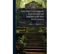 The Pre-Columbian Discovery of America by the Northmen