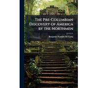 The Pre-Columbian Discovery of America by the Northmen
