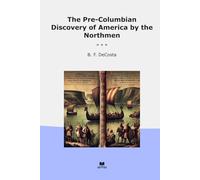 The Pre-Columbian Discovery of America by the Northmen (Classic Books)