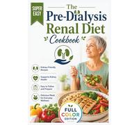 The Pre-Dialysis Renal Diet Cookbook: Low-Sodium, Low-Potassium Recipes to Support Kidney Health in Stages 3 and 4