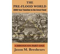 The Pre-Flood World: 3000 Year Timeline to the Great Flood (1) (Chronicon)