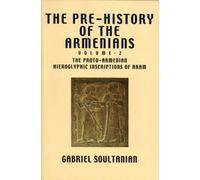 The Pre-History of the Armenians Volume 2: The Proto-Armenian Hieroglyphic Inscriptions of Aram