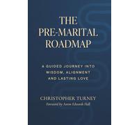 The Pre-Marital Roadmap: A Guided Journey Into Wisdom , Alignment, and Lasting Love (Marriage Series)