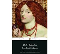 The Pre-Raphaelites: From Rossetti to Ruskin