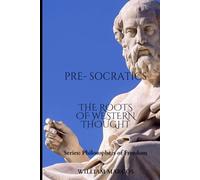 The Pre-Socratics: The Roots of Western Thought (Philosophers of Freedom)