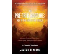 The Pre--Trib Rapture: Exposing Reformed Eschatology's Embrace of the "Beautiful Captive Woman": 0