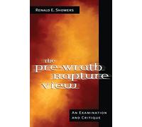 The Pre-Wrath Rapture View: An Examination and Critique