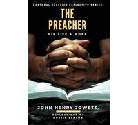 The Preacher: His Life & Work: 1 (Pastoral Classics Reflective)