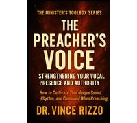 The Preacher’s Voice: Strengthening Your Vocal Presence and Authority (Ministers Toolbox Series)