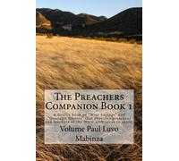 The Preachers Companion Book 1: A Source book of “Wise Sayings” and “Quotable Quotes” that provides preachers and teachers of the Word with ideas to share.