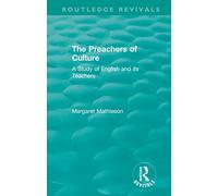 The Preachers of Culture (1975): A Study of English and its Teachers (Routledge Revivals)